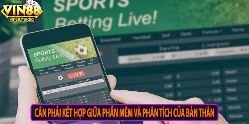 Chúng ta cũng cần biết cách kết hợp phần mềm và phân tích của bản thân